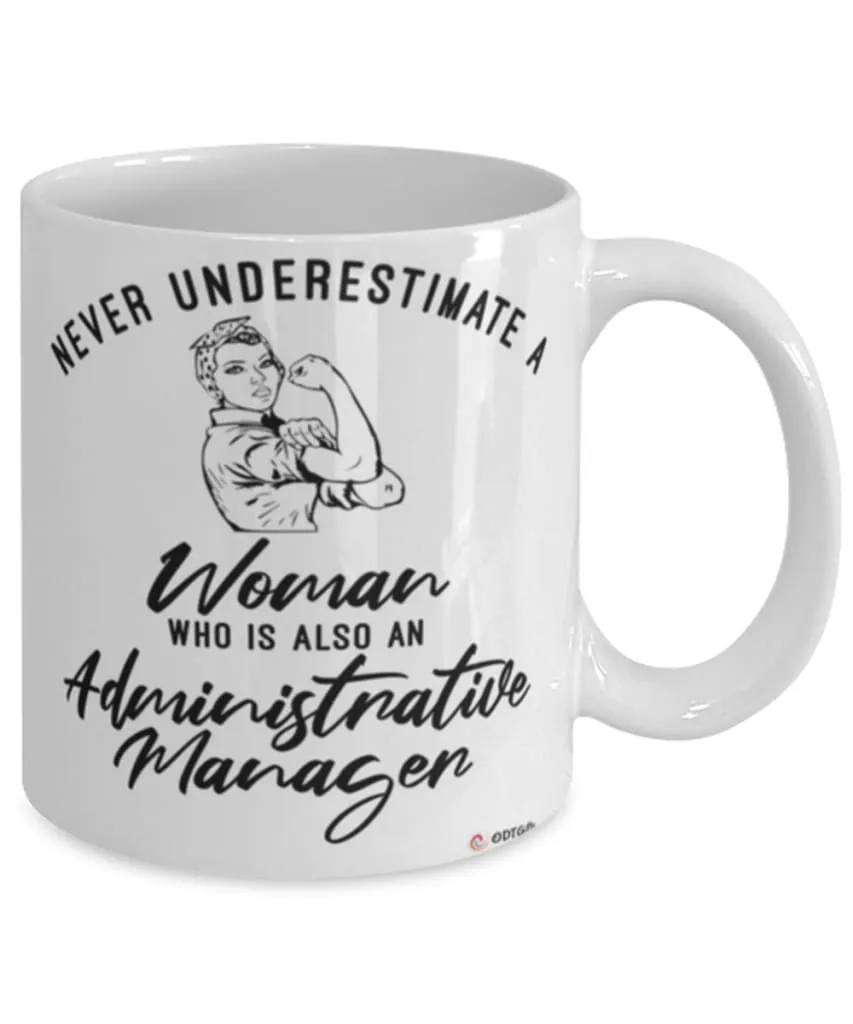 Administrative Manager Mug Never Underestimate A Woman Who Is Also An Administrative Manager Coffee Cup White