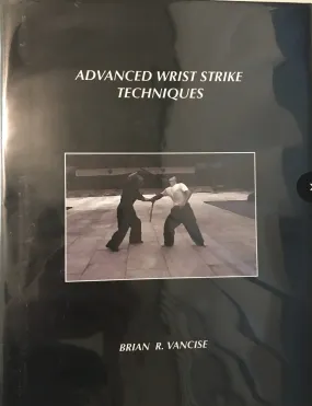 Advanced Wrist Strikes Book by Brian Vancise (Preowned)