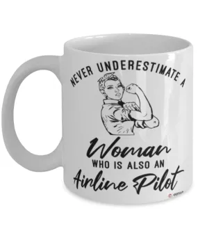 Airline Pilot Mug Never Underestimate A Woman Who Is Also An Airline Pilot Coffee Cup White