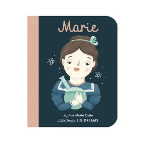 MY FIRST MARIE CURIE, LITTLE PEOPLE, BIG DREAMS BY ISABEL SANCHEZ VEGARA & FRAU ISA